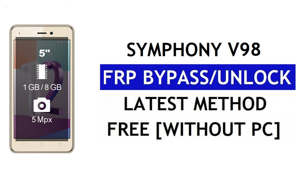 Symphony V98 FRP Bypass (Android 8.1 Go) – Unlock Google Lock Without PC