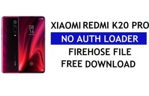 Xiaomi Redmi K20 Pro No Auth Firehose Loader File Download Free