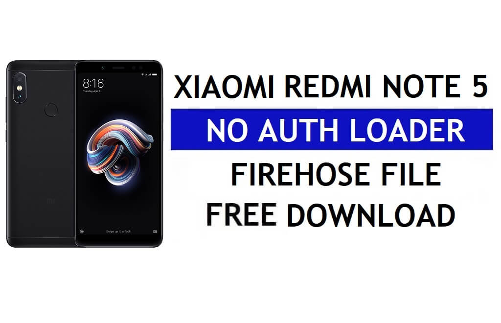 Xiaomi Redmi Note 5 Geen Auth Firehose Loader-bestand gratis downloaden