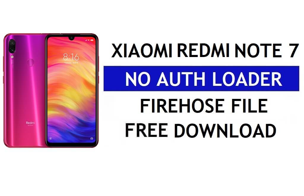 Xiaomi Redmi Note 7 No Auth Firehose Loader Téléchargement de fichier gratuit