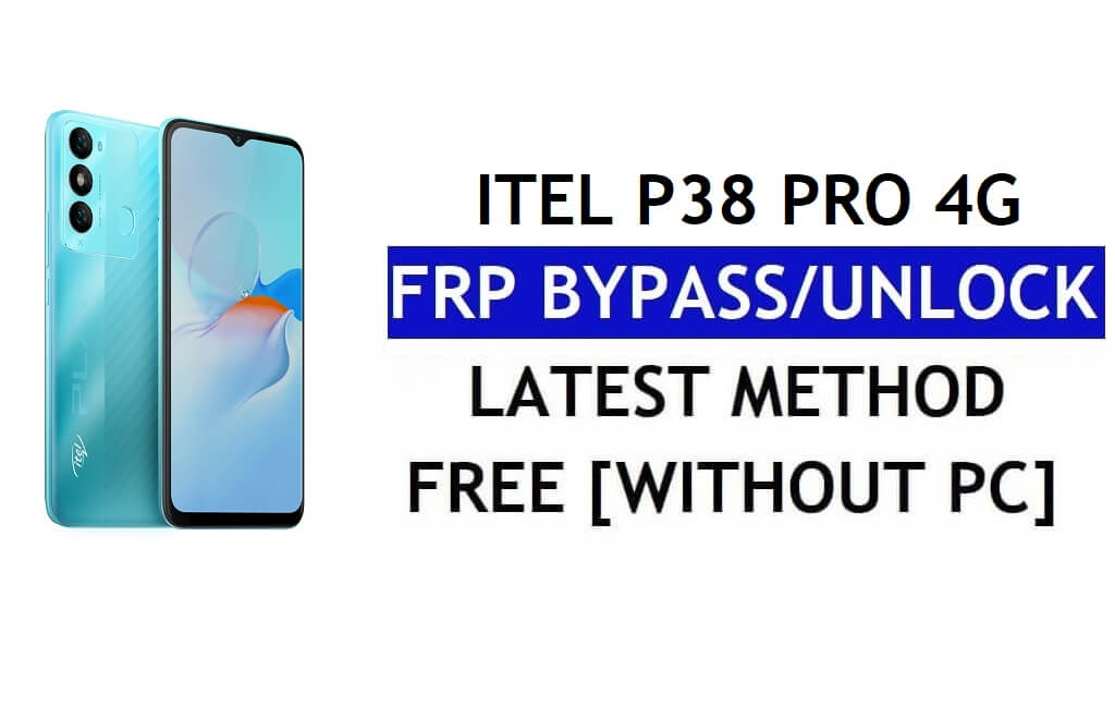iTel P38 Pro 4G FRP Bypass Android 11 Go dernier déverrouillage de la vérification Google Gmail sans PC