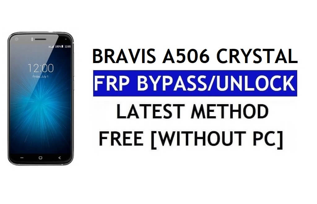 ब्राविस ए506 क्रिस्टल एफआरपी बाईपास - पीसी के बिना Google लॉक (एंड्रॉइड 6.0) अनलॉक करें
