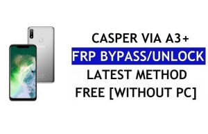 Casper Via A3 Plus FRP Bypass Fix Youtube Update (Android 8.1) – Unlock Google Lock Without PC