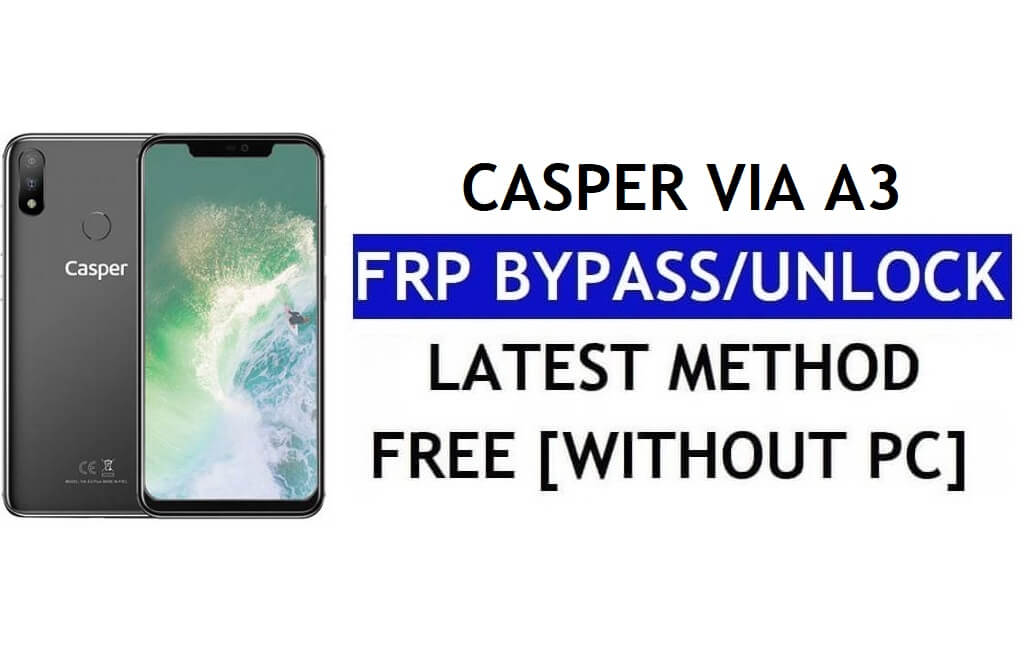 Casper Via A3 FRP Bypass Fix Mise à jour Youtube (Android 8.1) - Déverrouillez Google Lock sans PC