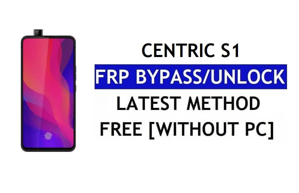 Centric S1 FRP Bypass Fix Mise à jour Youtube (Android 9.0) - Déverrouillez Google Lock sans PC