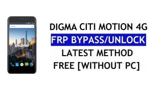 डिग्मा सिटी मोशन 4जी एफआरपी बाईपास फिक्स यूट्यूब अपडेट (एंड्रॉइड 7.0) - पीसी के बिना Google लॉक अनलॉक करें