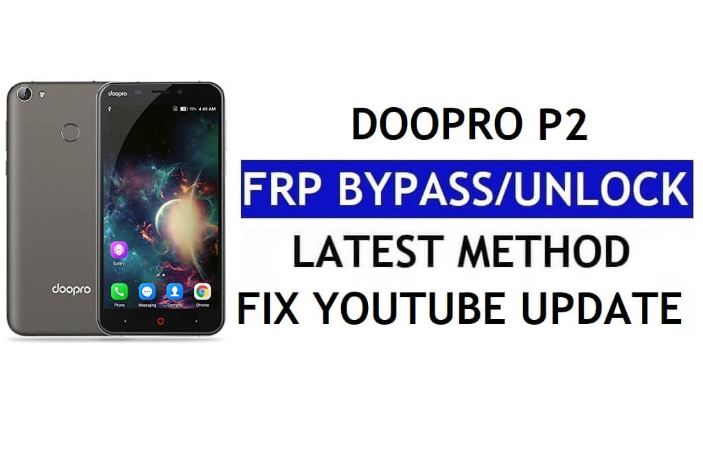 Doopro P2 FRP Bypass Correzione Youtube e aggiornamento della posizione (Android 7.0) – Senza PC