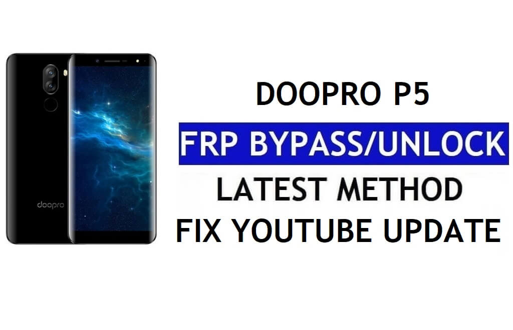 Doopro P5 FRP 우회 수정 유튜브 및 위치 업데이트(Android 7.0) – PC 없음