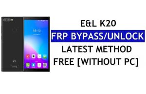 E&L K20 FRP Bypass Fix YouTube-update (Android 8.1) - Ontgrendel Google Lock zonder pc