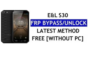 E&L S30 FRP Bypass Déverrouillage de la vérification Google Gmail (Android 6.0) sans PC
