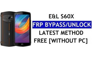 E&L S60X FRP Bypass Fix Youtube Update (Android 8.1) – Ontgrendel Google Lock zonder pc