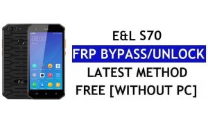 E&L S70 FRP Bypass Fix Youtube e atualização de localização (Android 7.0) – Sem PC
