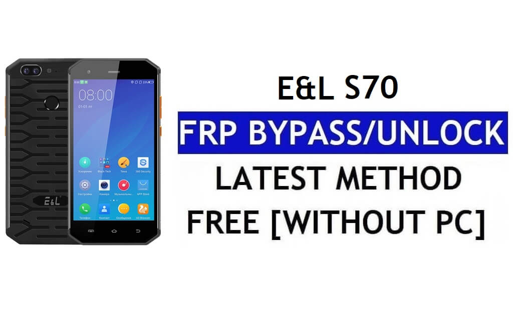 E&L S70 FRP 우회 수정 유튜브 및 위치 업데이트(Android 7.0) - PC 없음