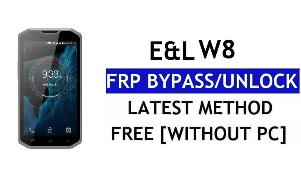 E&L W8 FRP 우회 – PC 없이 Google 잠금 해제(Android 6.0)