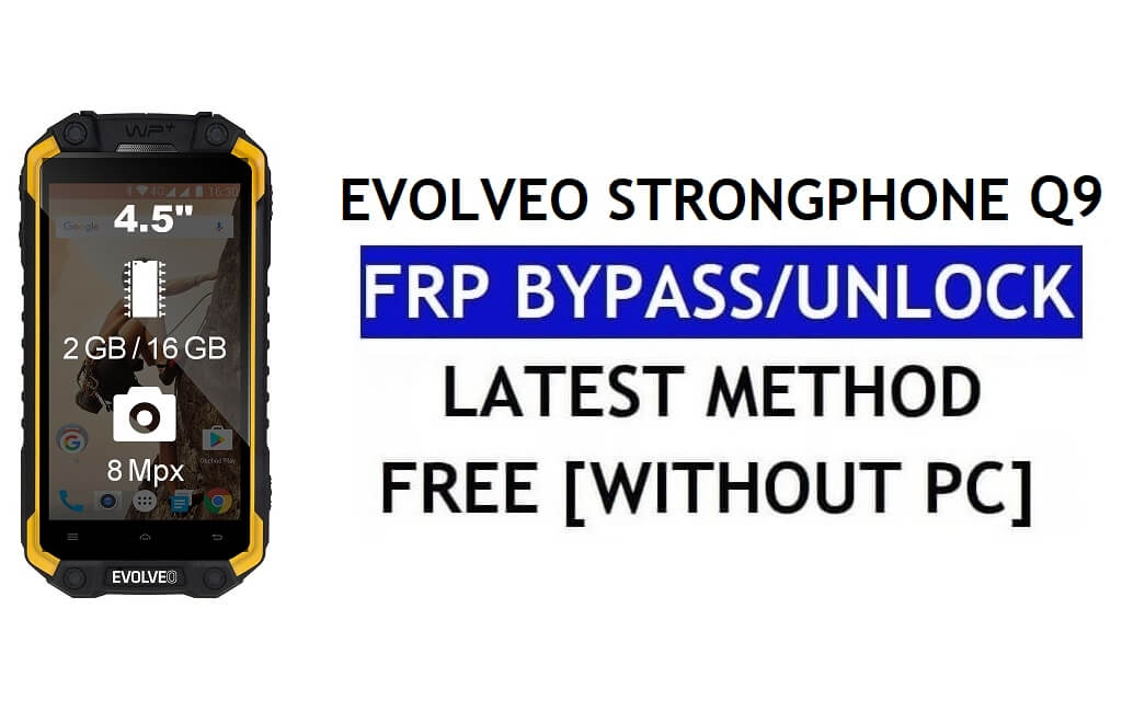 Evolveo StrongPhone Q9 FRP Bypass [إصلاح اليوتيوب وتحديث الموقع] (أندرويد 7.0) – بدون كمبيوتر