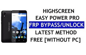 Highscreen Easy Power Pro FRP Bypass Correzione di Youtube e aggiornamento della posizione (Android 7.0) – Senza PC