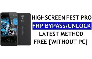 Highscreen Fest Pro FRP Bypass Youtube ve Konum Güncellemeyi Düzeltme (Android 7.0) – PC Olmadan