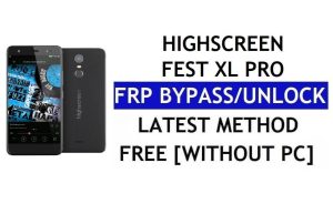 Highscreen Fest XL Pro FRP Bypass แก้ไข Youtube และอัปเดตตำแหน่ง (Android 7.0) - ไม่มีพีซี