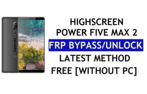 Highscreen Power Five Max 2 FRP Bypass Fix Youtube Update (Android 8.1) – Ontgrendel Google Lock zonder pc