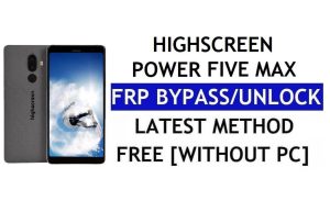 Highscreen Power Five Max FRP Bypass – PC olmadan Google Lock'un (Android 6.0) kilidini açın