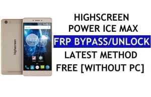 Highscreen Power Ice Max FRP Bypass – PC olmadan Google Lock'un (Android 6.0) kilidini açın