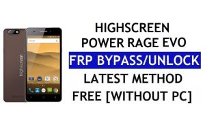 Highscreen Power Rage Evo FRP Bypass – Déverrouillez Google Lock (Android 6.0) sans PC