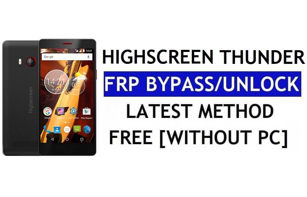 Bypass de FRP de Highscreen Thunder: desbloquee Google Lock (Android 6.0) sin PC