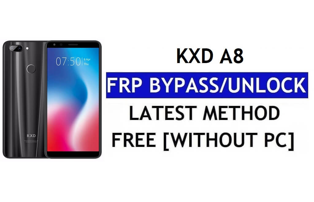 KXD A8 FRP बाईपास फिक्स यूट्यूब अपडेट (एंड्रॉइड 8.1) - पीसी के बिना Google लॉक अनलॉक करें
