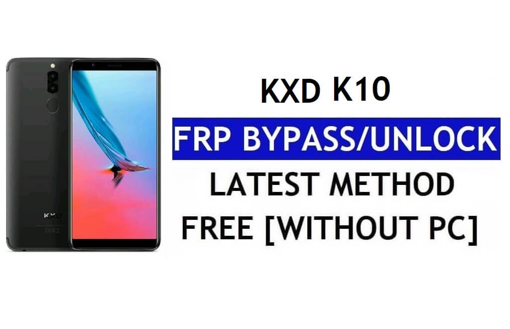 KXD K10 FRP 우회 수정 Youtube 업데이트(Android 8.1) – PC 없이 Google 잠금 해제