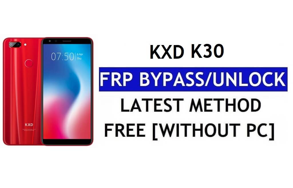 KXD K30 FRP Bypass Fix Mise à jour Youtube (Android 8.1) - Déverrouillez Google Lock sans PC