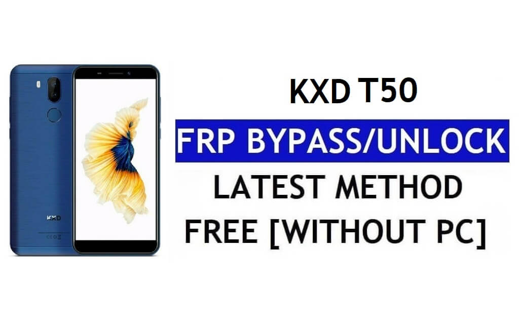 KXD T50 FRP Baypası [Youtube ve Konum Güncellemesini Onar] Android 7.0 – PC'siz