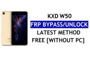 KXD W50 FRP Bypass - فتح قفل Google (Android 6.0) بدون جهاز كمبيوتر