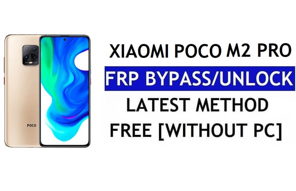 FRP Bypass Xiaomi Poco M2 Pro [MIUI 12.5] Without PC, APK Latest Unlock Gmail Free