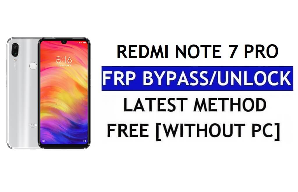 FRP Bypass Redmi Note 7 Pro [MIUI 12.5] بدون جهاز كمبيوتر، APK أحدث فتح Gmail مجانًا
