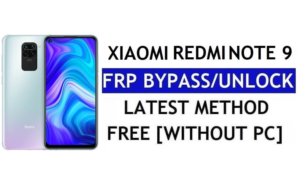 FRP Bypass Xiaomi Redmi Note 9 [MIUI 12.5] Senza PC, APK Ultimo sblocco Gmail gratuito