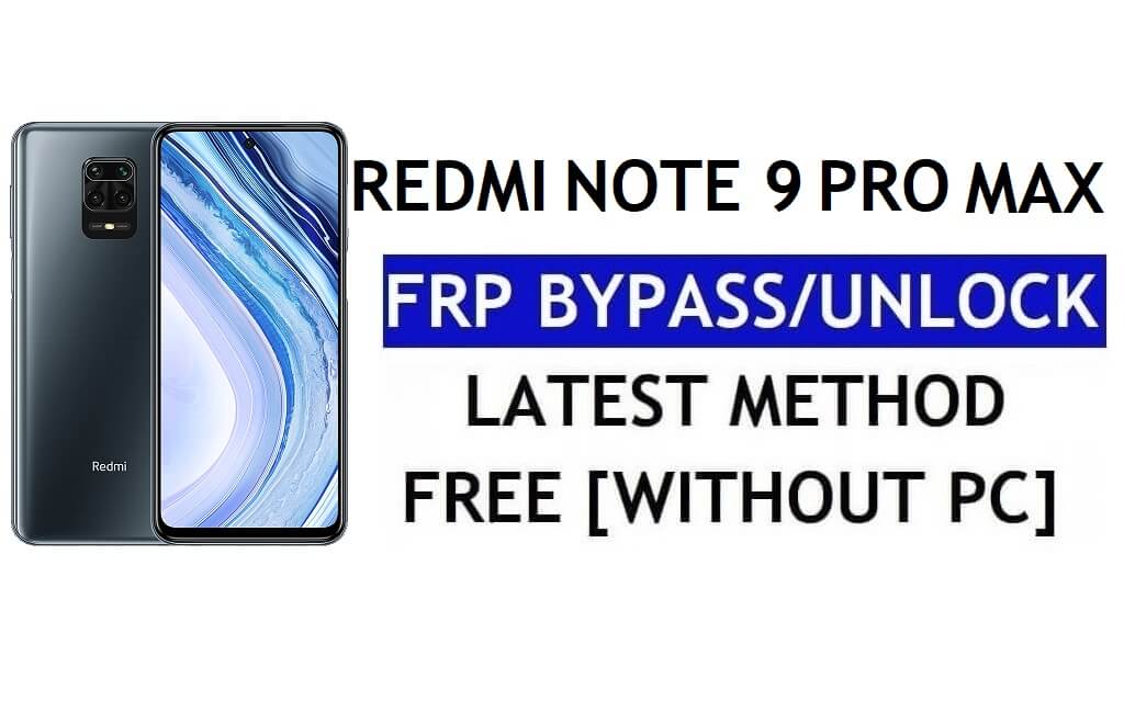 Bypass FRP Xiaomi Redmi Note 9 Pro Max [MIUI 12.5] Senza PC, APK Ultimo sblocco Gmail gratuito