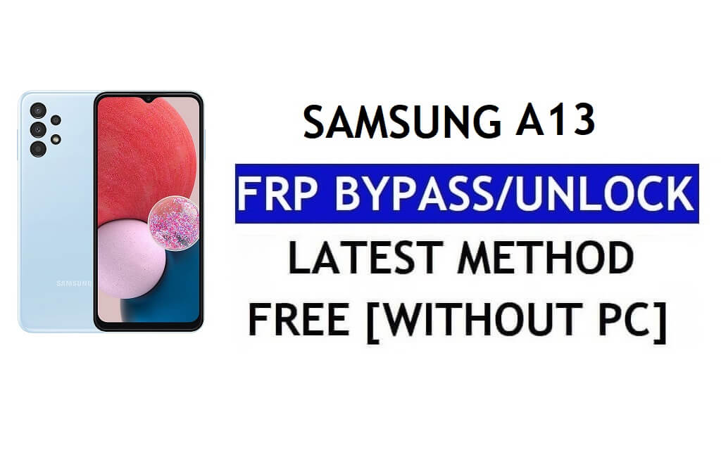 Reset FRP Samsung A13 Android 12 Tanpa PC (SM-A137) Buka Kunci Google Gratis