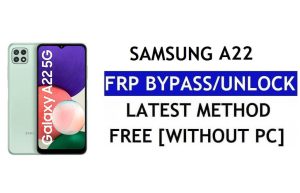 Réinitialisation FRP Samsung A22 Android 12 sans PC (SM-A226B) Déverrouiller Google gratuitement