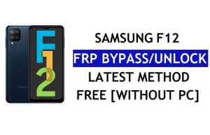 एफआरपी रीसेट सैमसंग एफ12 एंड्रॉइड 12 बिना पीसी (एसएम-एफ127जी) Google फ्री अनलॉक