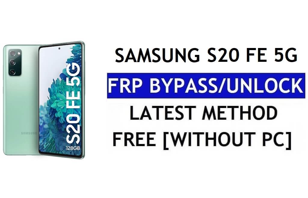 FRP 재설정 Samsung S20 FE 5G Android 12 PC 없음(SM-G781B) Google 무료 잠금 해제