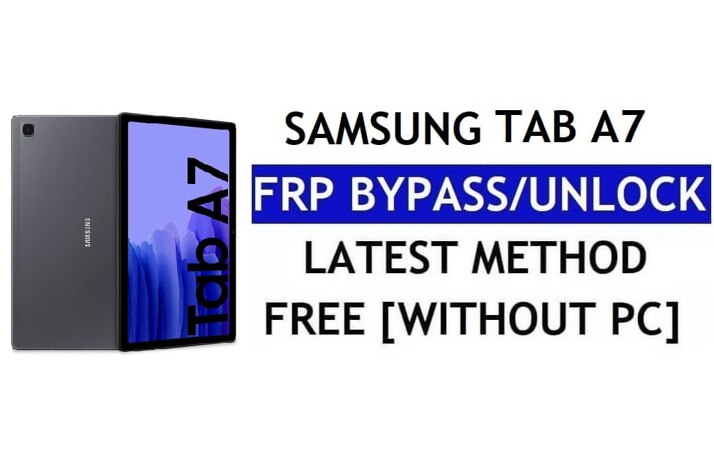 FRP Sıfırlama Samsung Tab A7 Android 12 PC Olmadan Google Kilidinin Kilidini Açma