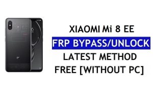 FRP 우회 Xiaomi Mi 8 EE(탐색기) [MIUI 12.5] PC 없음, APK 최신 잠금 해제 Gmail 무료