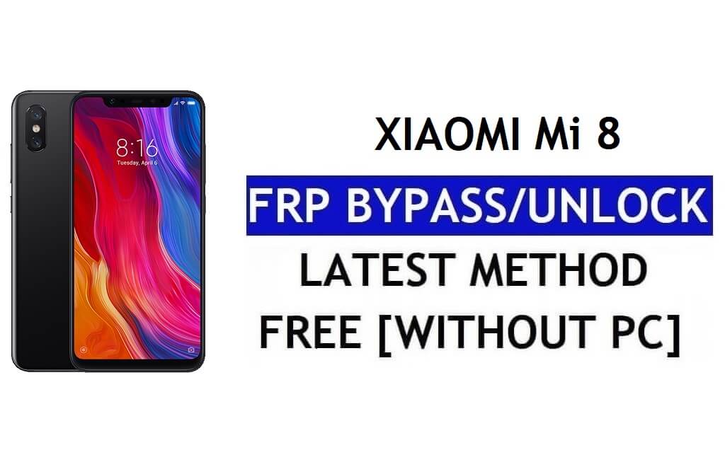 Обход FRP Xiaomi Mi 8 [MIUI 12.5] без ПК, APK Последняя разблокировка Gmail бесплатно