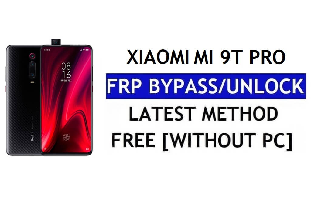 FRP Bypass Xiaomi Mi 9T Pro [MIUI 12.5] Without PC, APK Latest Unlock Gmail Free