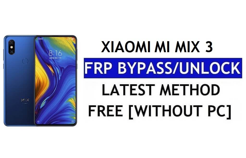 एफआरपी बाईपास Xiaomi Mi Mix 3 [MIUI 12.5] बिना पीसी, एपीके नवीनतम अनलॉक जीमेल फ्री