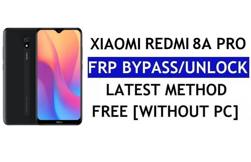 FRP Bypass Xiaomi Redmi 8A Pro [MIUI 12.5] بدون جهاز كمبيوتر، APK أحدث فتح Gmail مجانًا