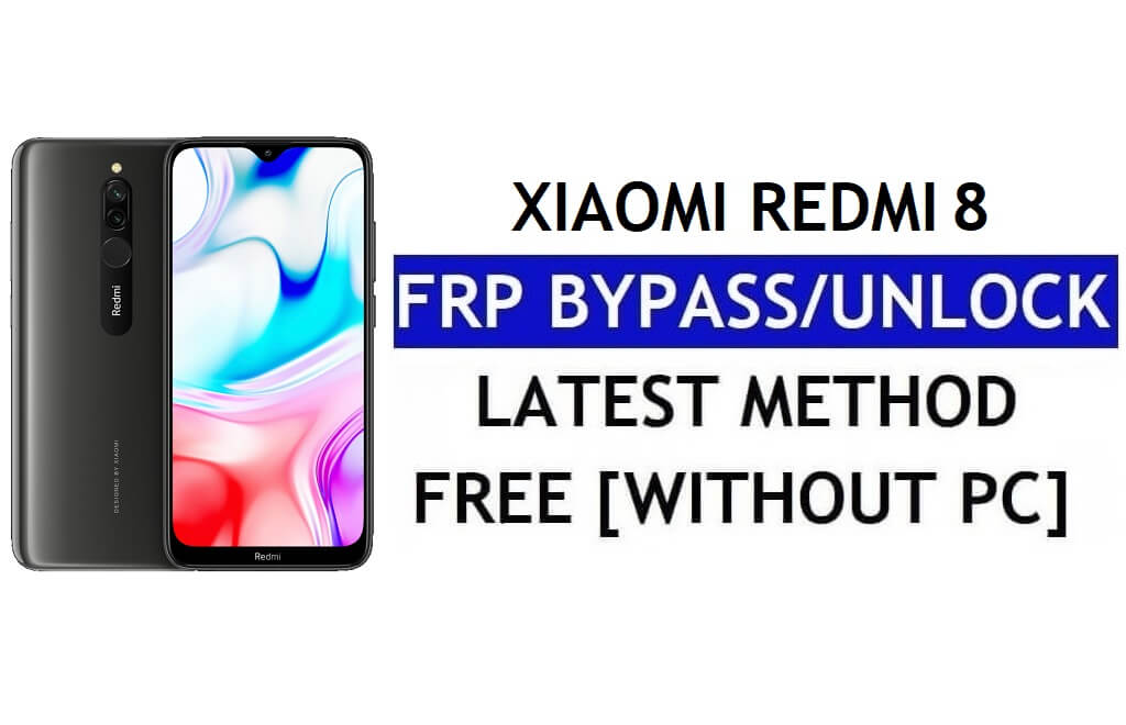 FRP Bypass Xiaomi Redmi 8 [MIUI 12.5] PC Olmadan, APK Son Sürümü Gmail'in Kilidini Açmak Ücretsiz
