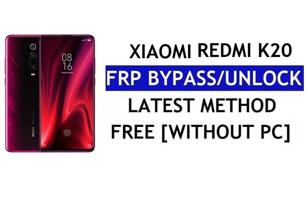 एफआरपी बाईपास Xiaomi Redmi K20 [MIUI 12.5] बिना पीसी, एपीके नवीनतम अनलॉक जीमेल फ्री