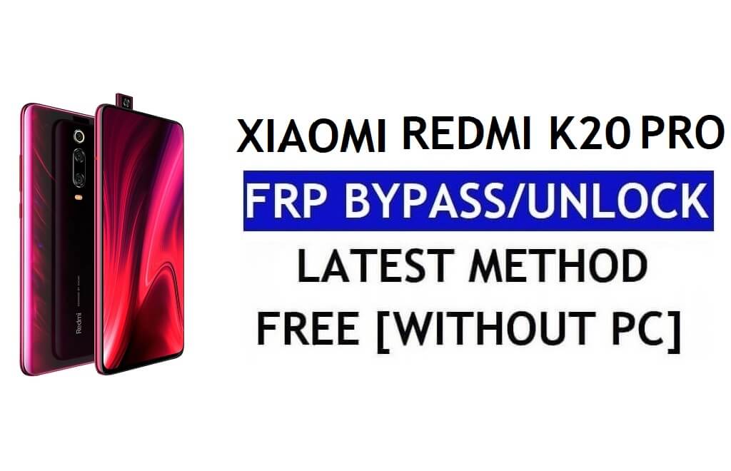 FRP Bypass Xiaomi Redmi K20 Pro [MIUI 12.5] Senza PC, APK Ultimo sblocco Gmail gratuito