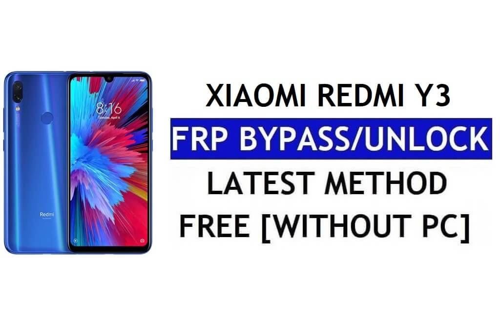 एफआरपी बाईपास Xiaomi Redmi Y3 [MIUI 12.5] बिना पीसी, एपीके नवीनतम अनलॉक जीमेल फ्री